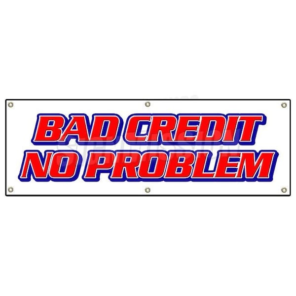BAD CREDIT NO PROBLEM BANNER SIGN zero check buy here pay 0 down EZ easy